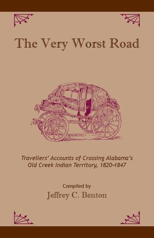 The Very Worst Road: Travellers' Accounts Of Crossing Alabama'S Old Creek Indian Territory, 18201847 (Fire Ant Books),Used