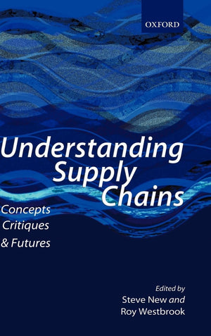 Understanding Supply Chains: Concepts, Critiques, and Futures,Used