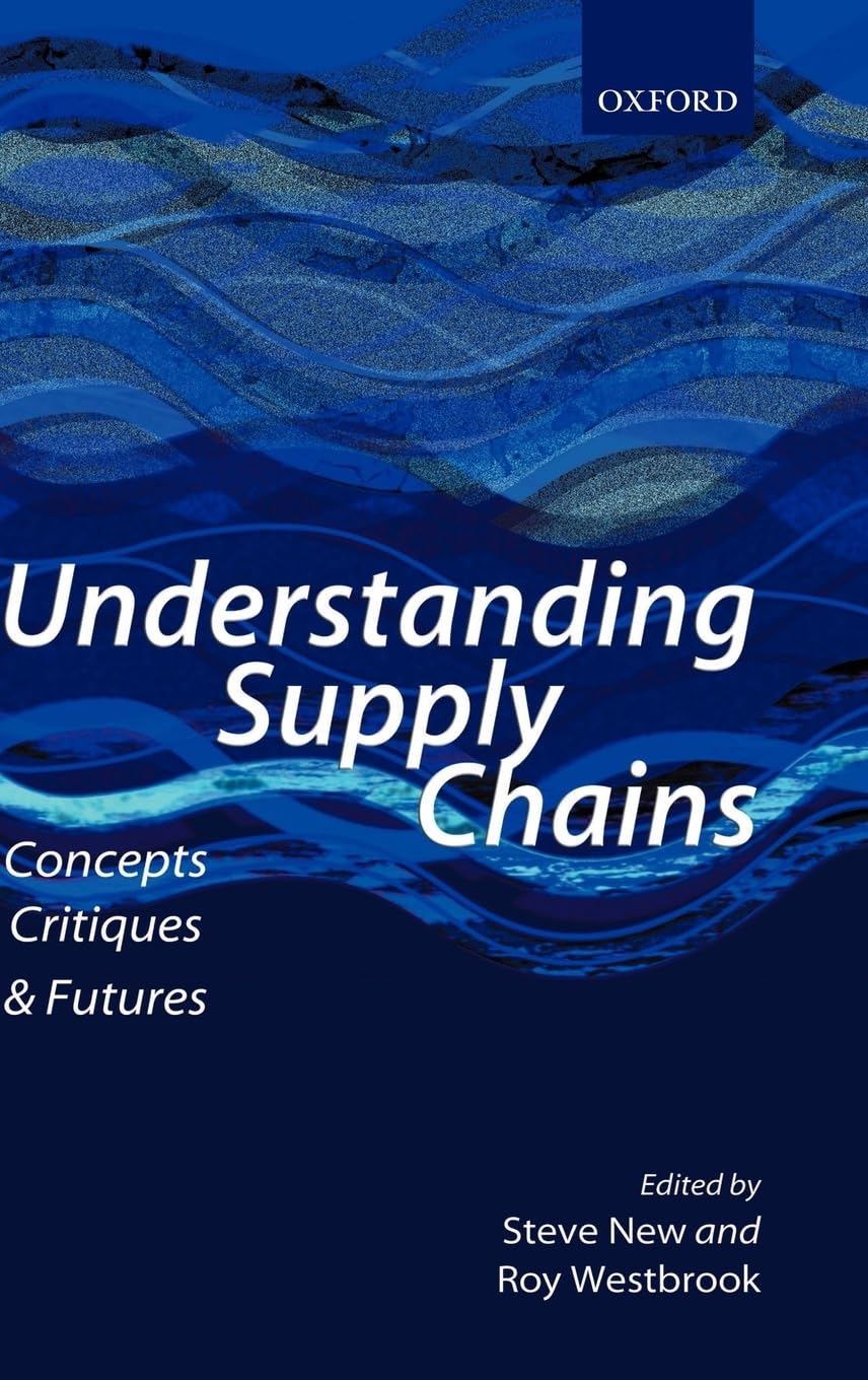 Understanding Supply Chains: Concepts, Critiques, and Futures,Used