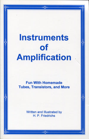 Instruments of Amplification Fun with Homemade Tubes, Transistors, and More,Used