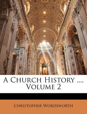 A Church History ..., Volume 2,New