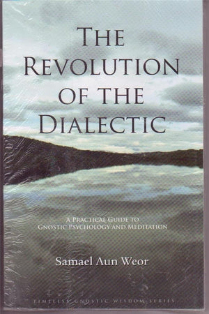 The Revolution of the Dialectic / A Practical Guide to Gnostic Psychology and Meditation,Used