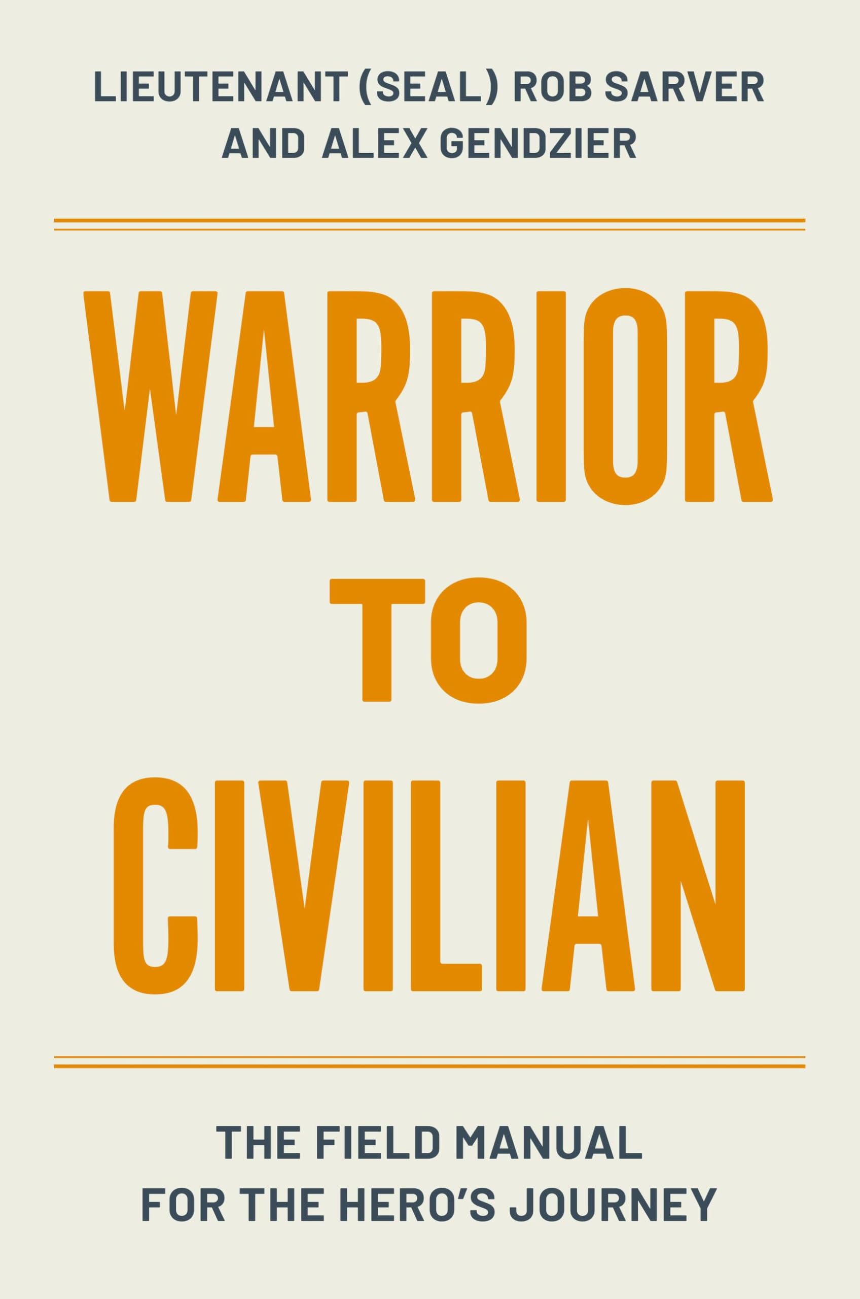 Warrior to Civilian: The Field Manual for the Heros Journey