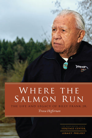 Where the Salmon Run: The Life and Legacy of Bill Frank Jr.,New