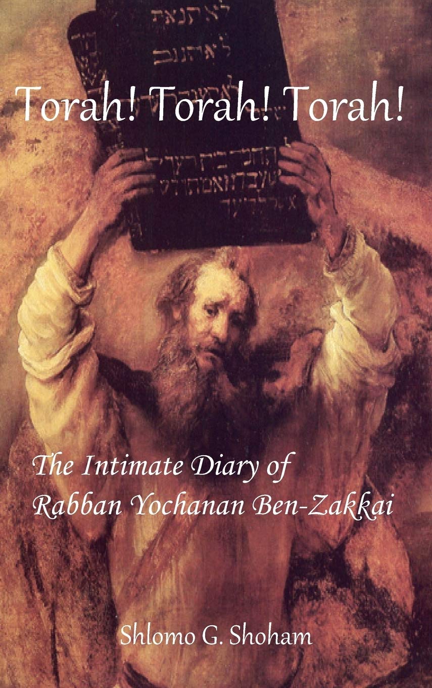 Torah! Torah! Torah! the Intimate Diary of Rabban Yochanan BenZakkai,Used