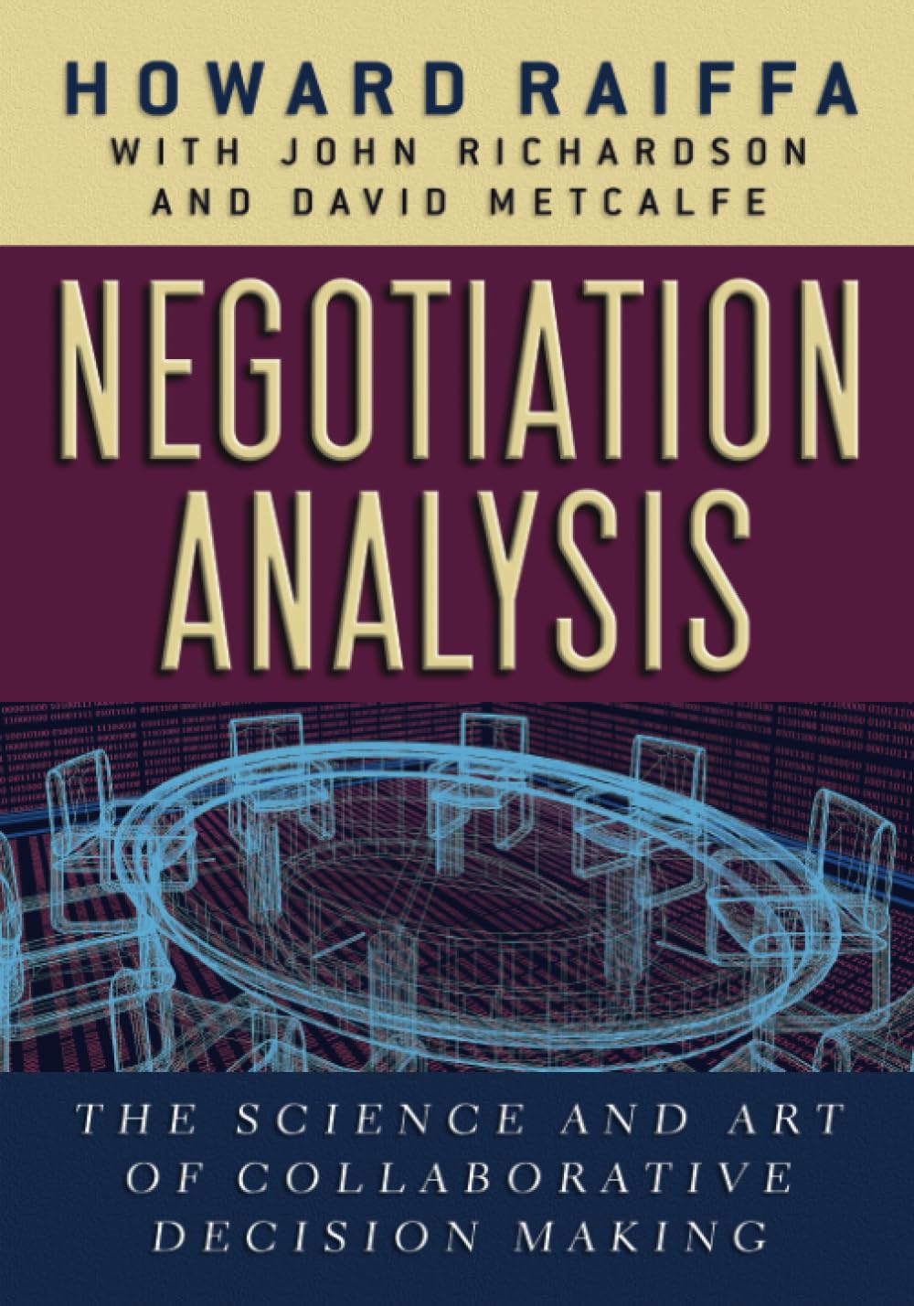 Negotiation Analysis: The Science And Art Of Collaborative Decision Making