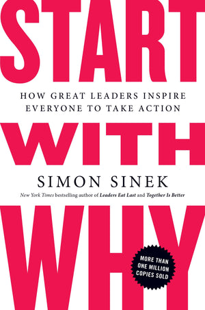 Start with Why: How Great Leaders Inspire Everyone to Take Action,New