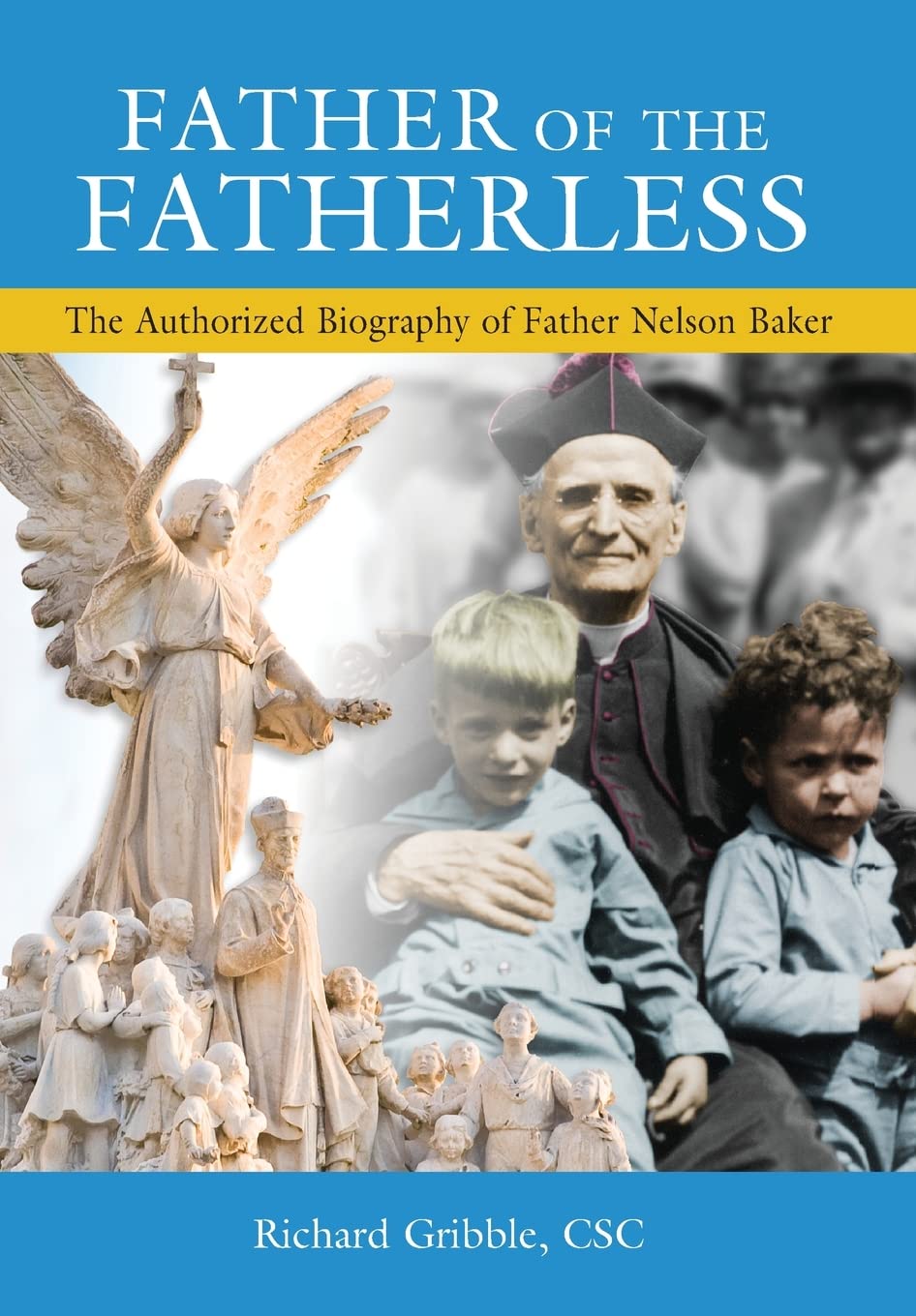 Father Of The Fatherless: The Authorized Biography Of Father Nelson Baker,Used