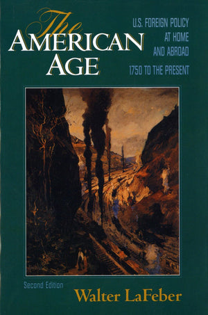 The American Age: United States Foreign Policy at Home and Abroad 1750 to the Present (2 Volumes in 1)-New