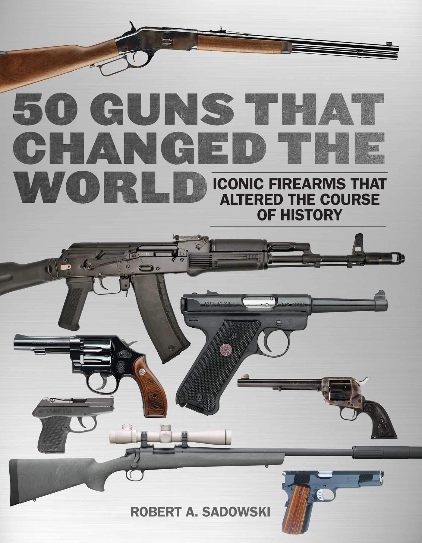 50 Guns That Changed the World: Iconic Firearms That Altered the Course of History,Used
