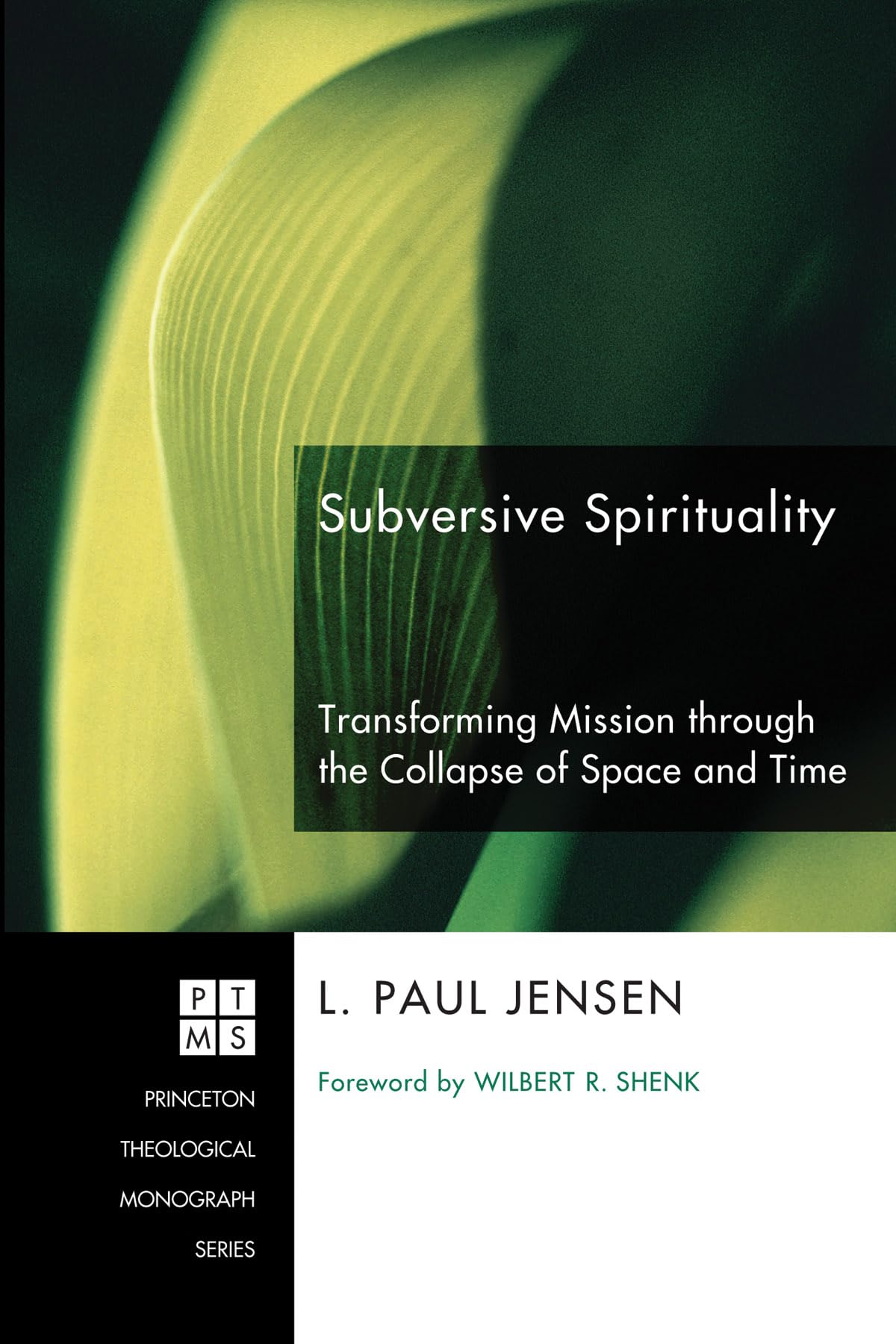 Subversive Spirituality: Transforming Mission through the Collapse of Space and Time (Princeton Theological Monograph),Used