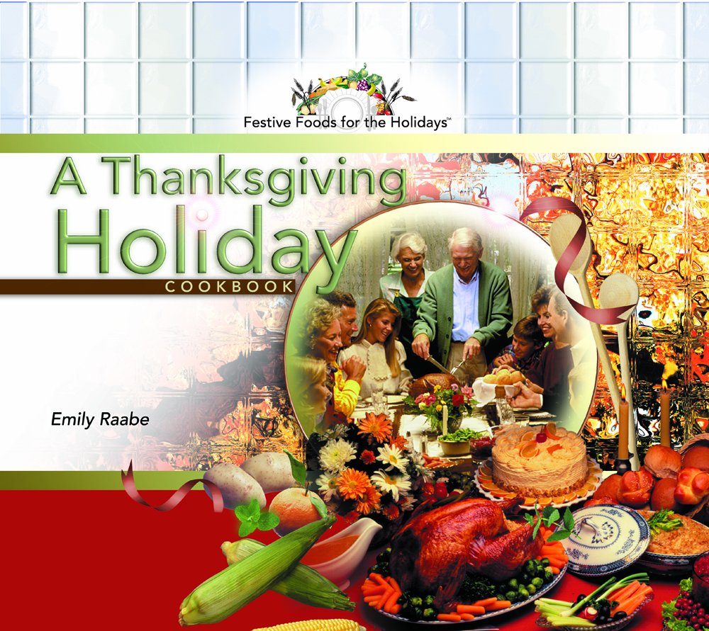 A Thanksgiving Holiday Cookbook (Festive Foods for the Holidays),Used