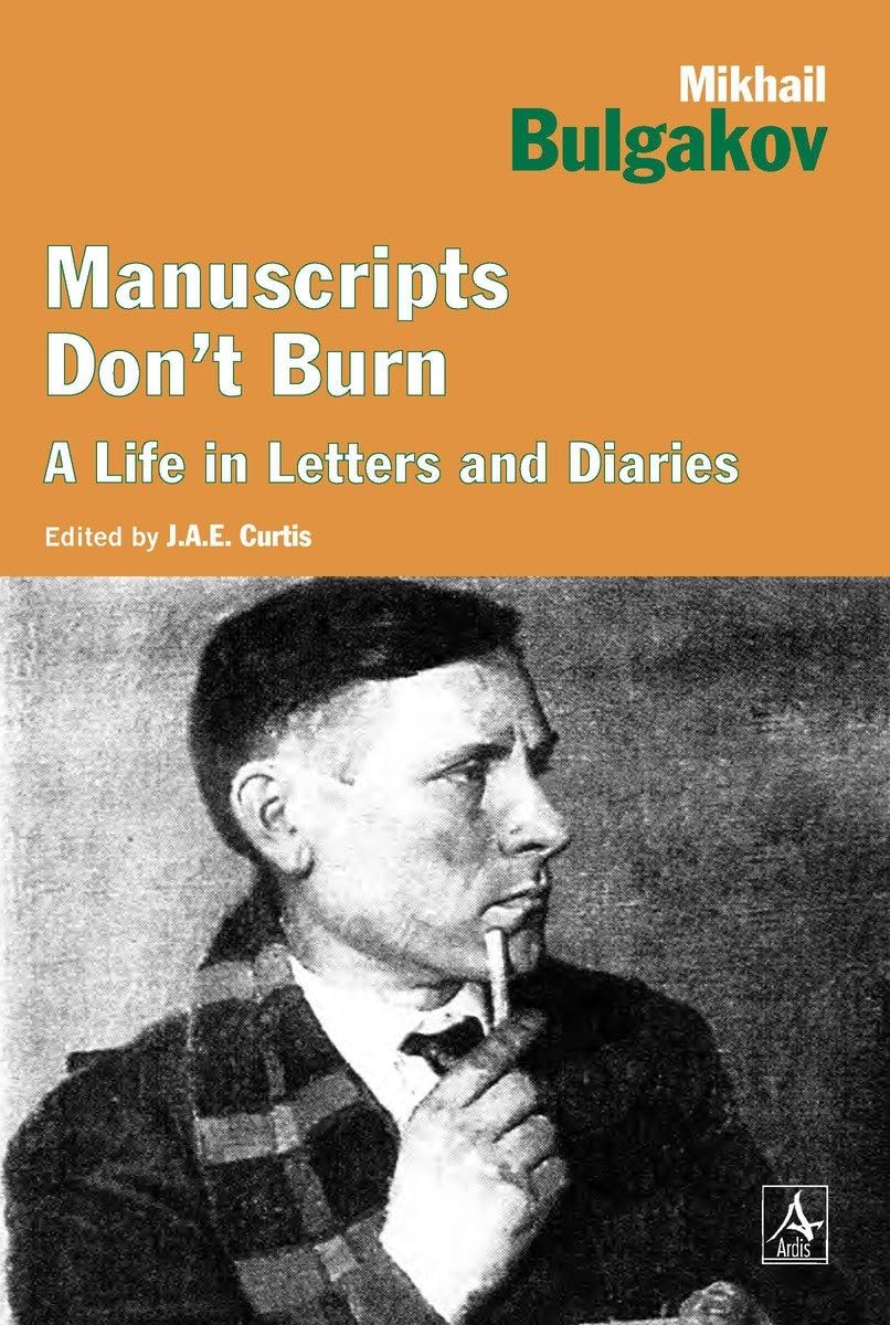 Manuscripts Don't Burn: Mikhail Bulgakov A Life in Letters and Diaries,Used