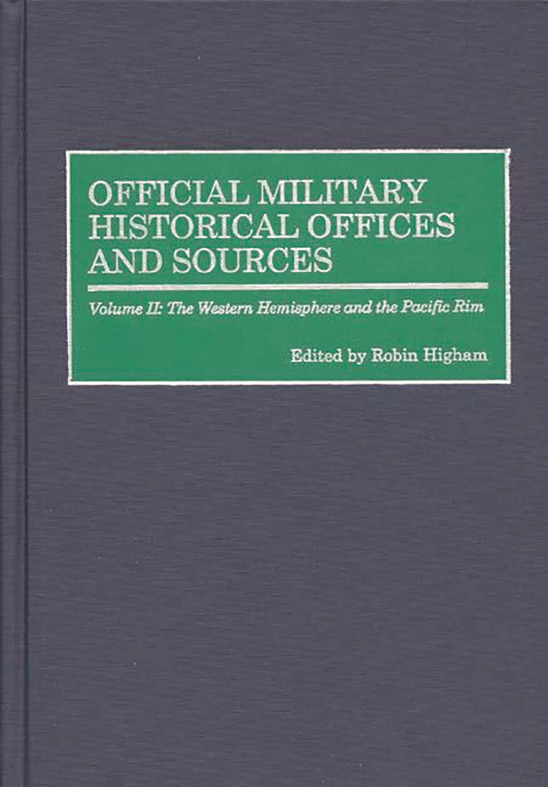 Official Military Historical Offices and Sources: Volume II: The Western Hemisphere and the Pacific Rim,Used