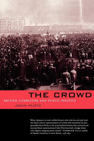 The Crowd: British Literature and Public Politics,New