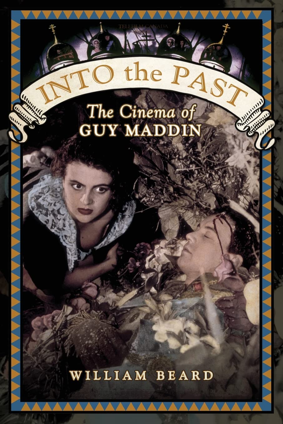 Into The Past: The Cinema Of Guy Maddin