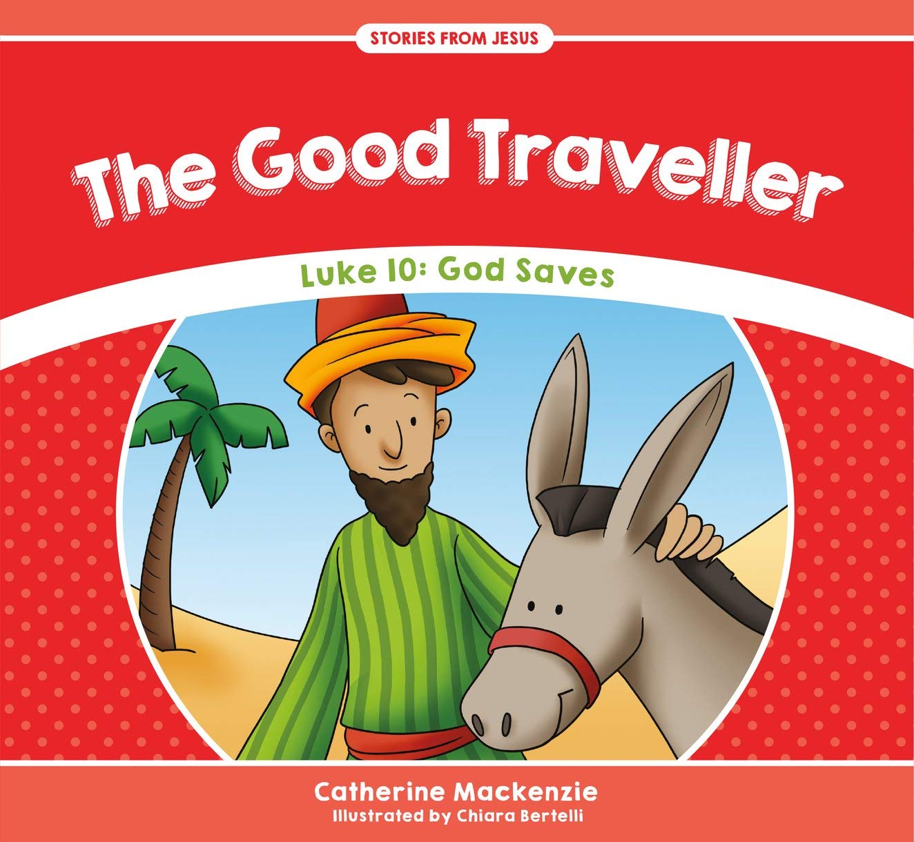 The Good Traveller: Luke 10: God Saves (Stories from Jesus),Used