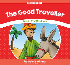 The Good Traveller: Luke 10: God Saves (Stories from Jesus),Used