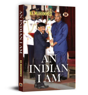 An Indian I Am: Autobiography Of K.K. Muhammed, Indian Archaeologist Of Ram Mandir | Memoir Of Truth, Heritage Conservation, And Courage Beyond Ideologies | Indian History & Archaeology Book