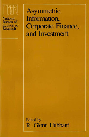 Asymmetric Information, Corporate Finance, and Investment (National Bureau of Economic Research Project Report),Used
