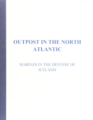 Outpost in the North Atlantic: Marines in the Defense of Iceland,Used