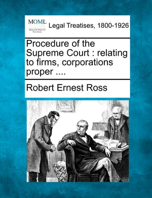 Procedure of the Supreme Court: Relating to Firms, Corporations Proper ....,Used