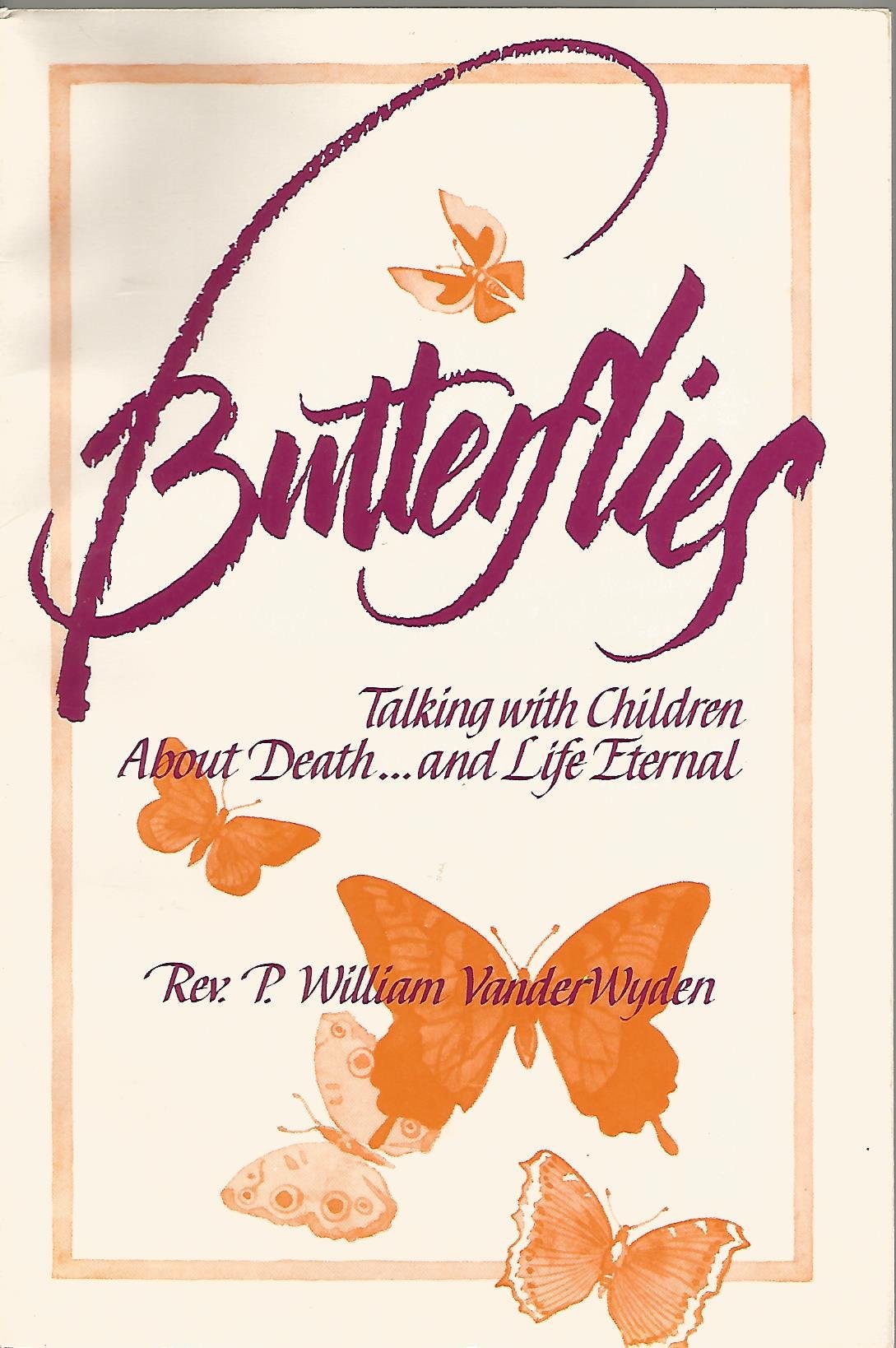 Butterflies: Talking With Children About DeathAnd Life Eternal,Used