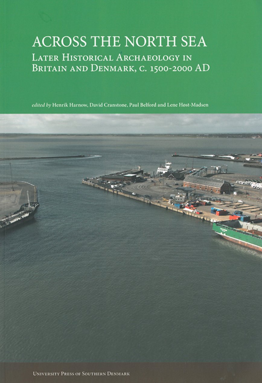 Across The North Sea: Later Historical Archaeology In Britain And Denmark, C. 15002000 Ad (444) (Studies In History And Social ,Used