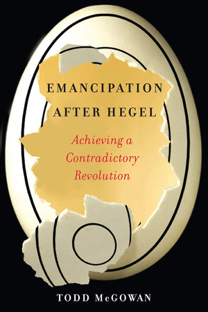 Emancipation After Hegel: Achieving a Contradictory Revolution,Used