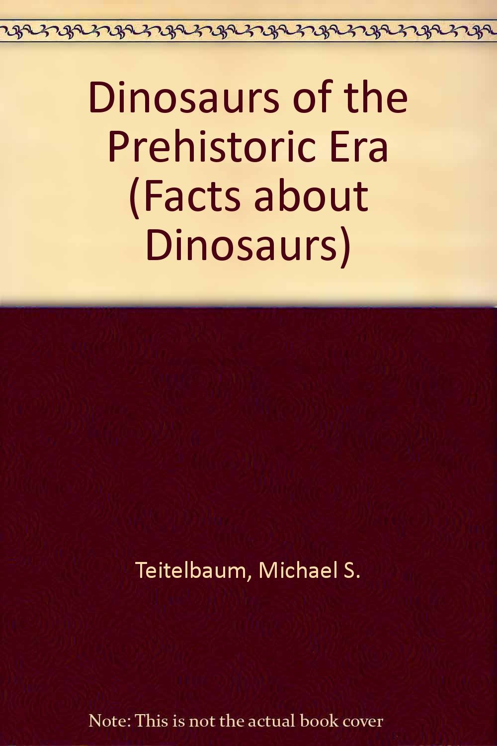 Dinosaurs of the Prehistoric Era (The Facts About Dinosaurs),Used