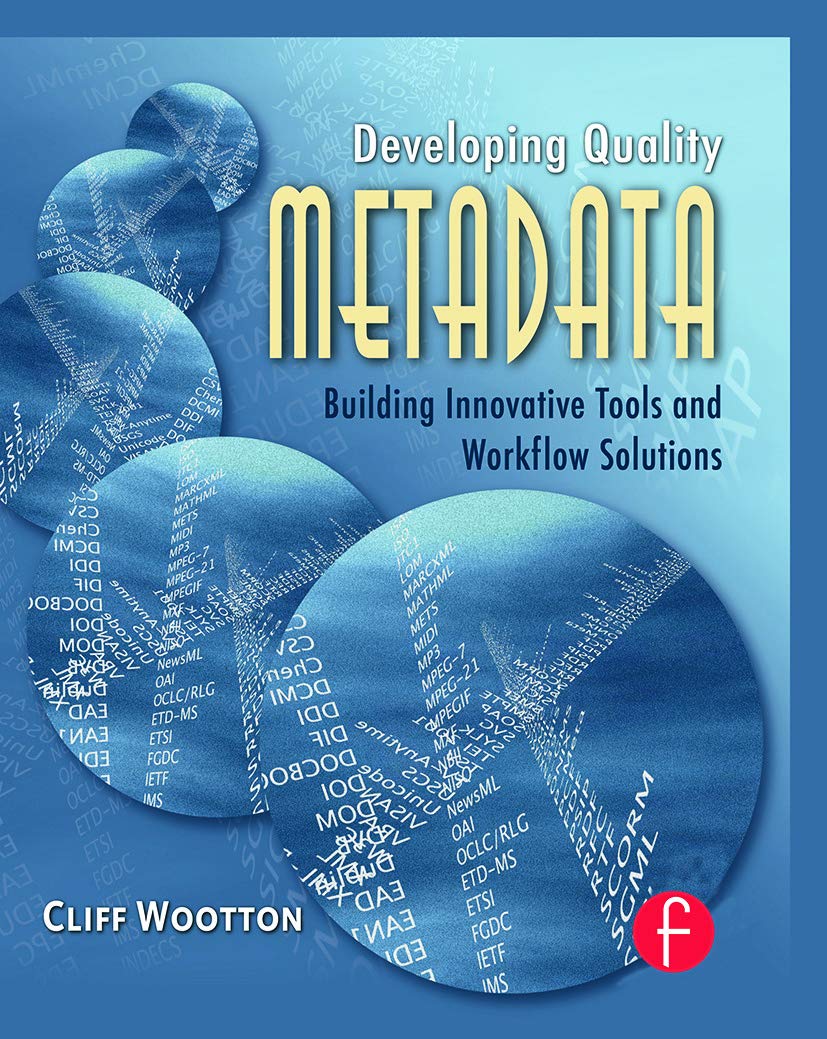 Developing Quality Metadata: Building Innovative Tools and Workflow Solutions,Used