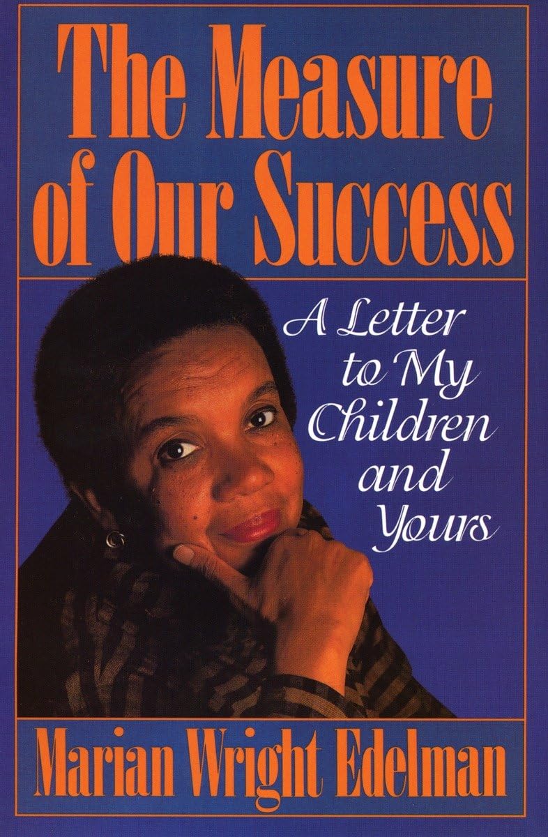 The Measure Of Our Success: A Letter To My Children And Yours,New