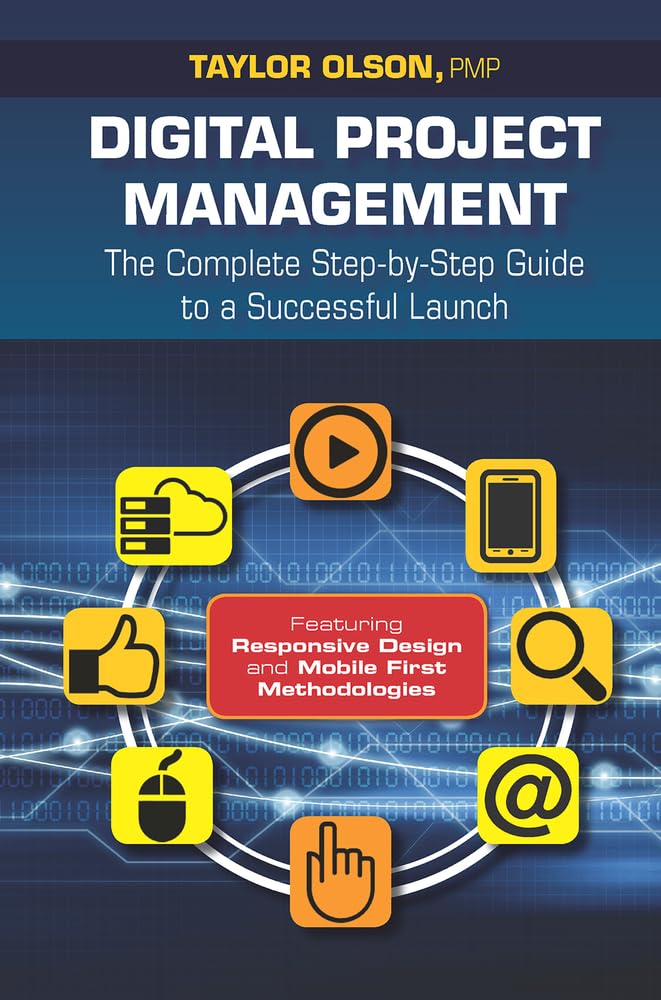 Digital Project Management: The Complete StepbyStep Guide to a Successful Launch,New