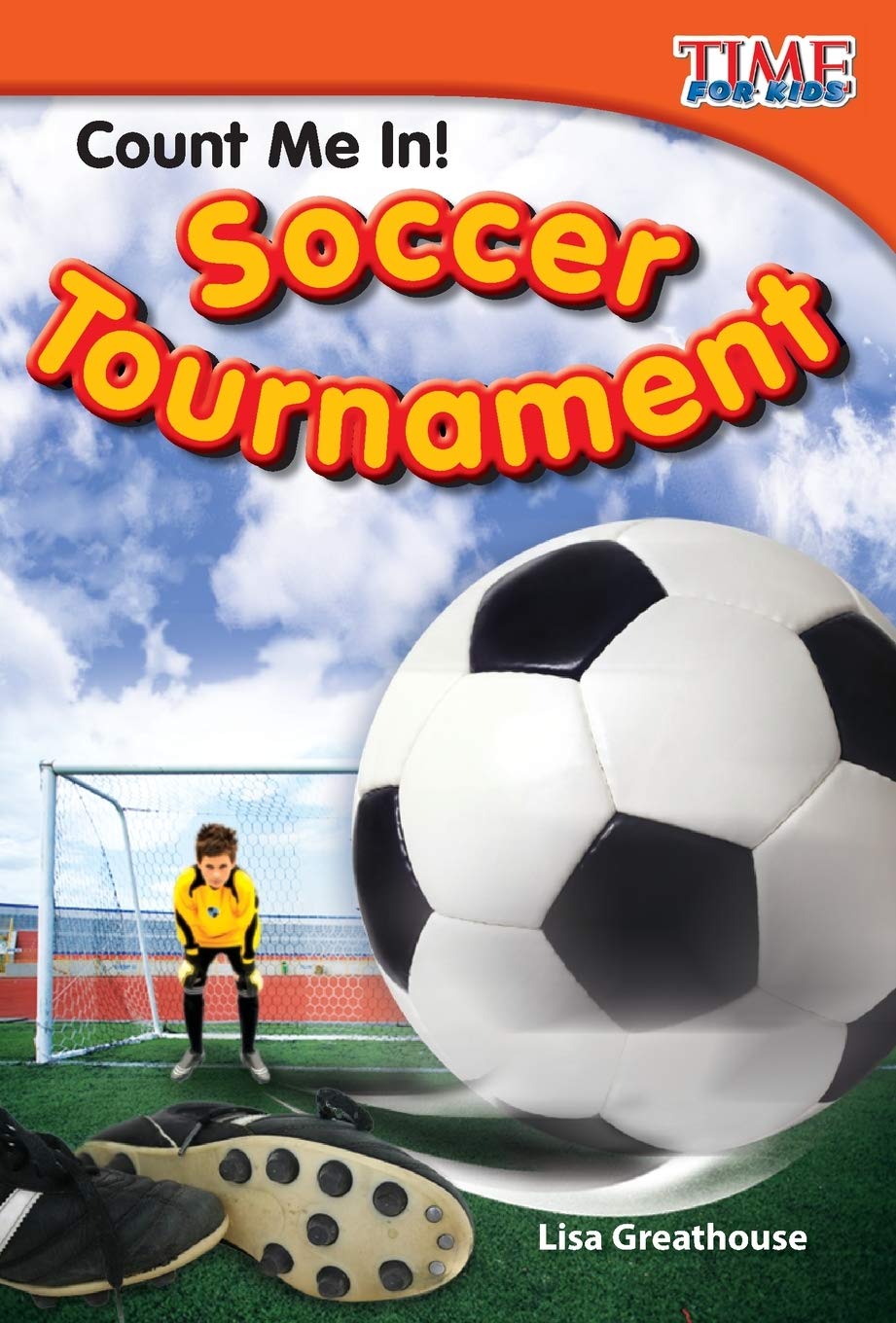 Teacher Created Materials  TIME For Kids Informational Text: Count Me In! Soccer Tournament  Grade 2  Guided Reading Level M,Used