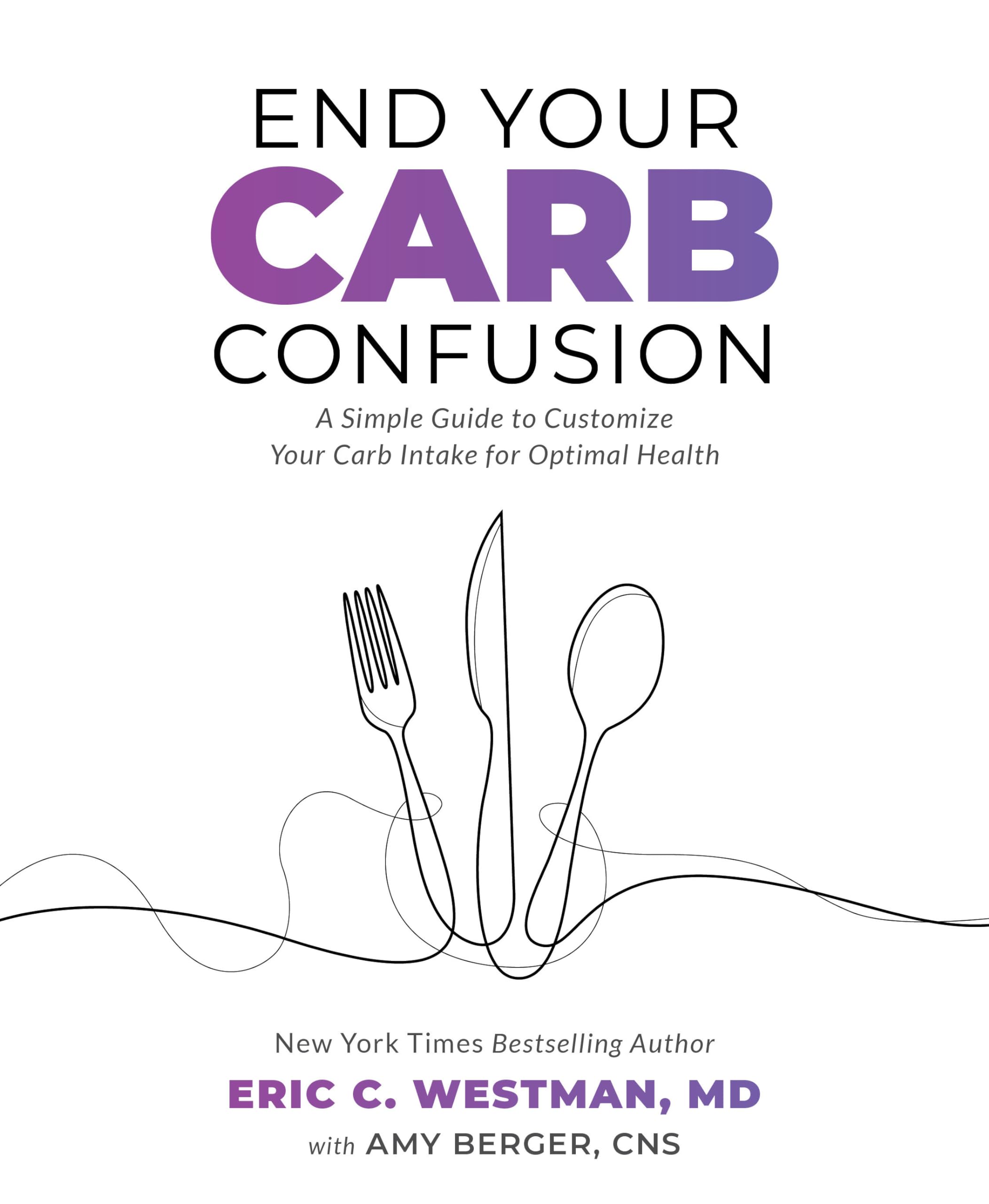 End Your Carb Confusion: A Simple Guide To Customize Your Carb Intake For Optimal Health