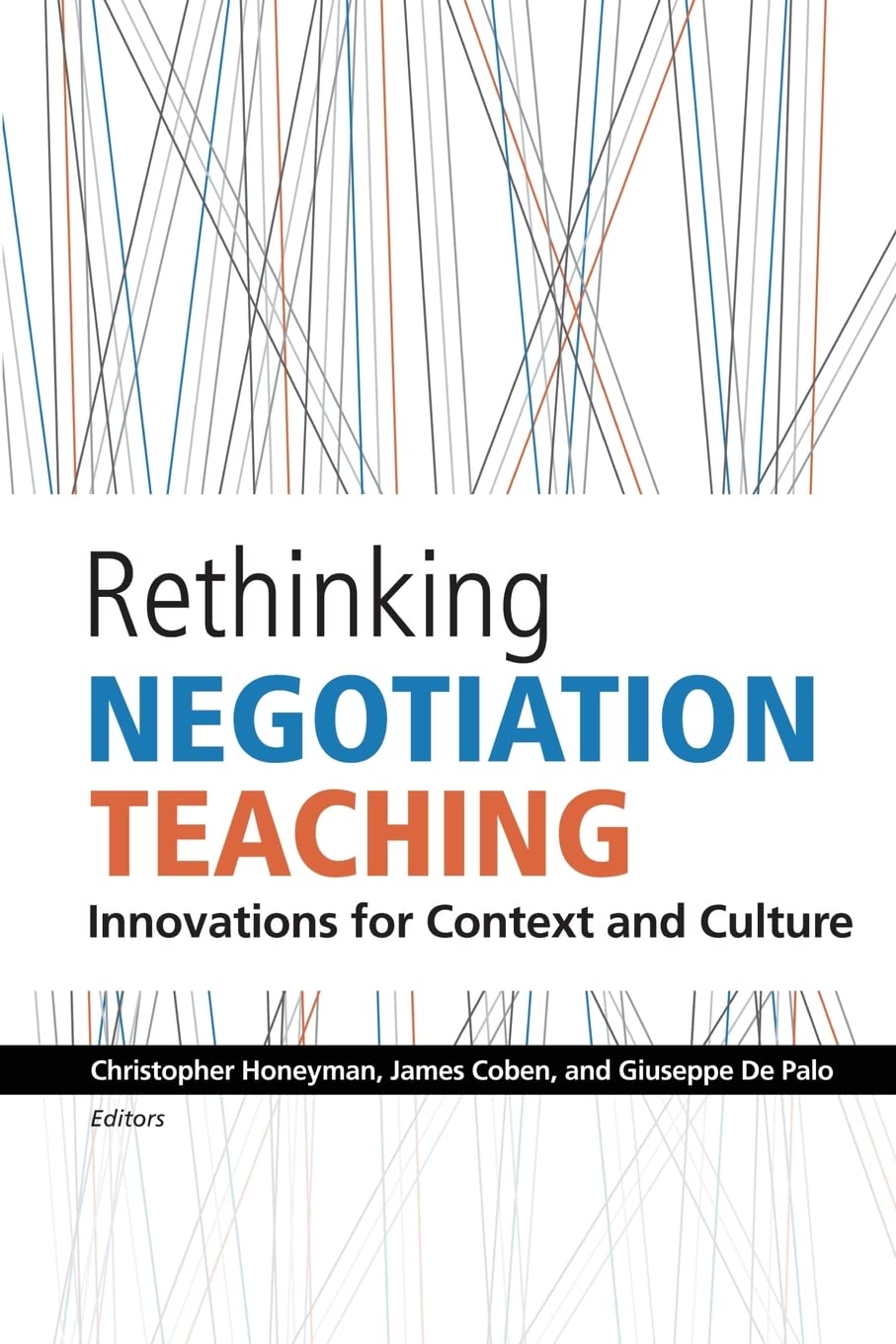 Rethinking Negotiation Teaching: Innovations For Context And Culture,New