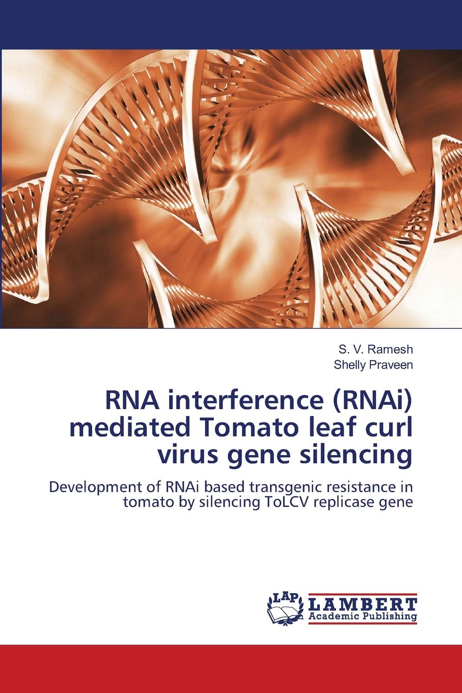 RNA interference (RNAi) mediated Tomato leaf curl virus gene silencing: Development of RNAi based transgenic resistance in tomat,Used