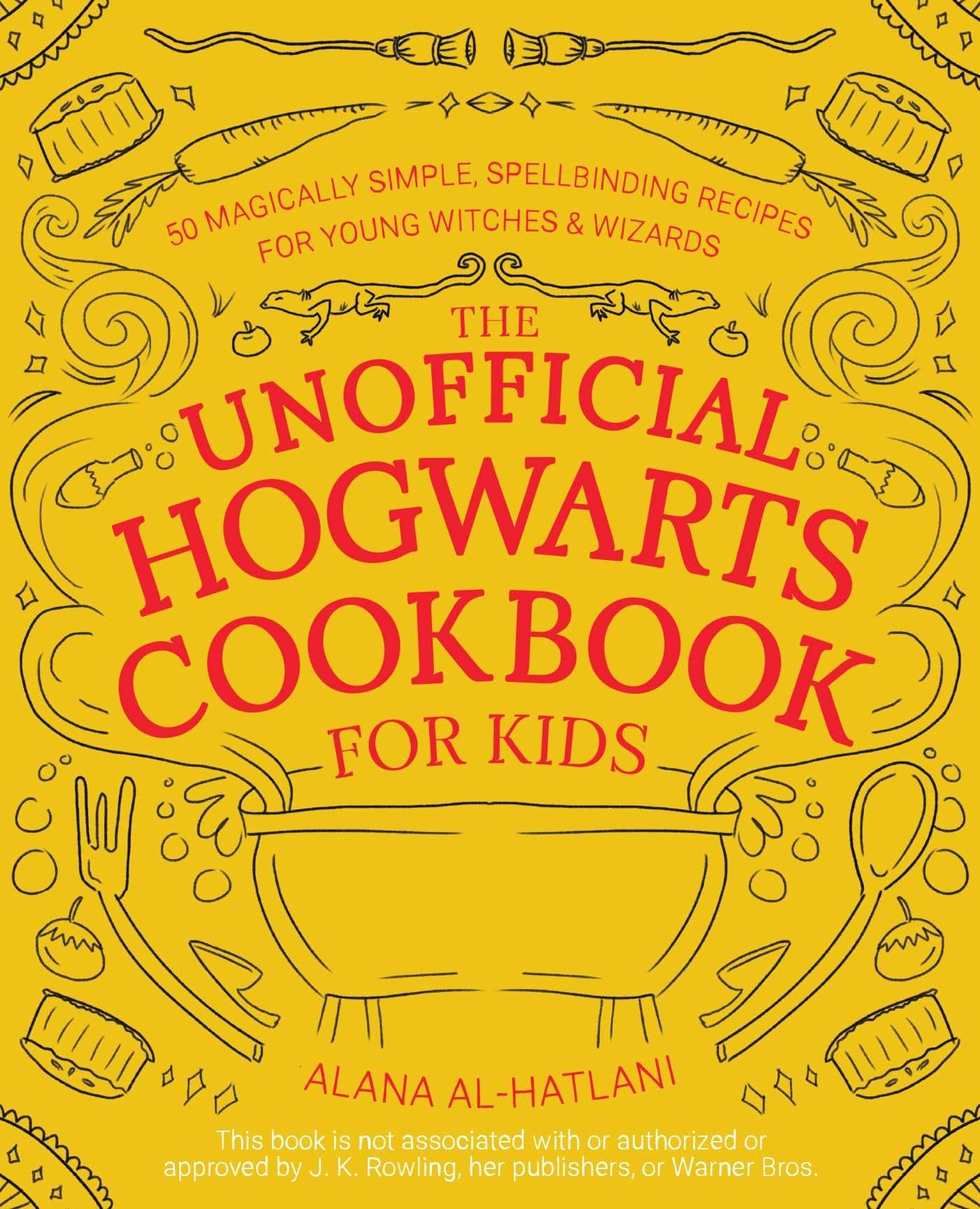 The Unofficial Hogwarts Cookbook for Kids: 50 Magically Simple, Spellbinding Recipes for Young Witches and Wizards,Used