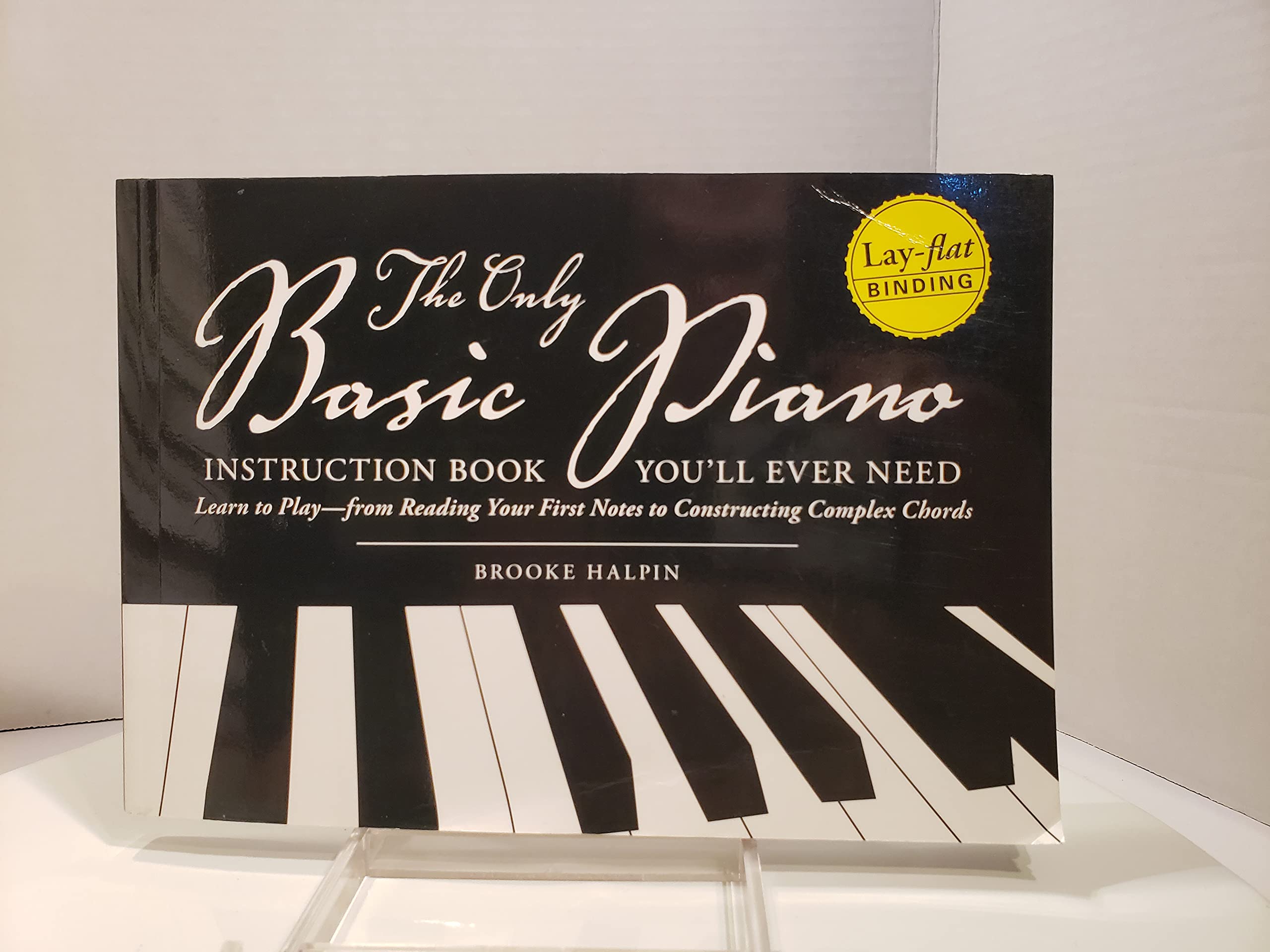 The Only Basic Piano Instruction Book You'll Ever Need: Learn to Playfrom Reading Your First Notes to Constructing Complex Cho,Used