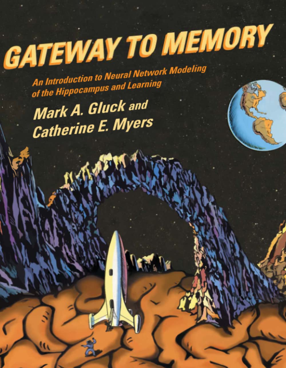 Gateway to Memory: An Introduction to Neural Network Modeling of the Hippocampus and Learning (Issues in Clinical and Cognitive ,Used