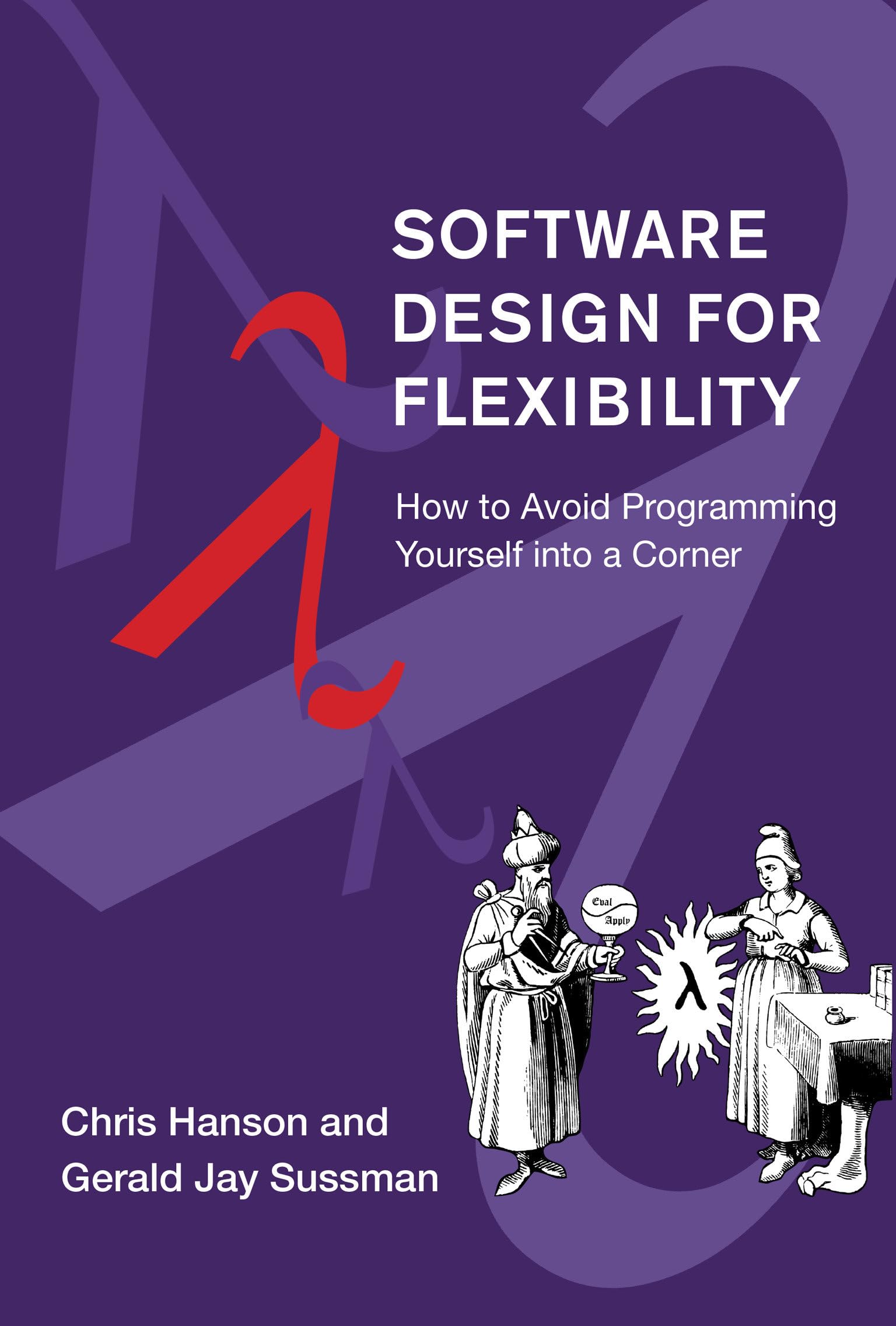 Software Design for Flexibility: How to Avoid Programming Yourself into a Corner,New