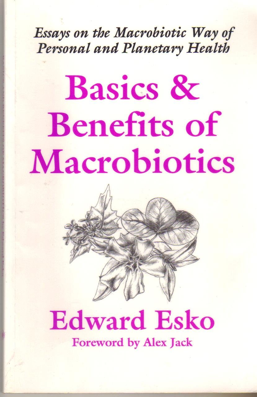 Basics & Benefits of Macrobiotics: Essays on the Macrobiotic Way of Personal and Planetary Health,Used