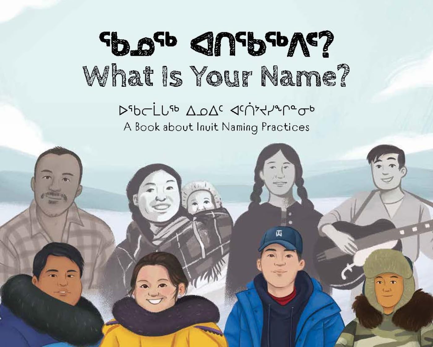 What Is Your Name?: Bilingual Inuktitut and English Edition,New