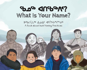 What Is Your Name?: Bilingual Inuktitut and English Edition,New