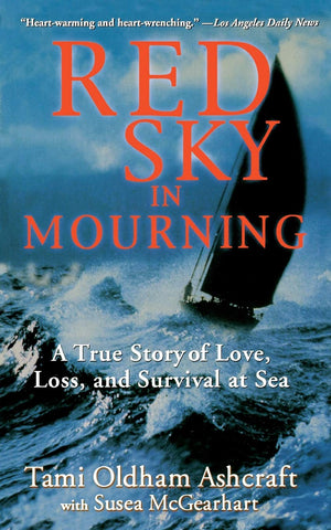 Red Sky In Mourning: A True Story Of Love, Loss, And Survival At Sea