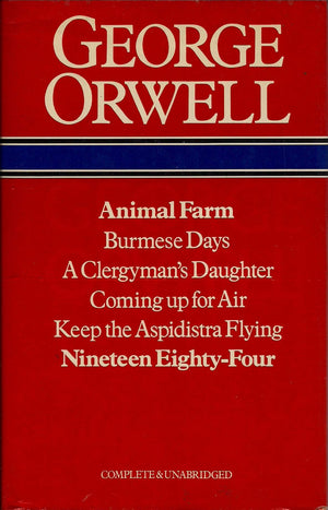 George Orwell: Animal Farm, Burmese Days, A Clergyman'S Daughter, Coming Up For Air, Keep The Aspidistra Flying, Nineteen Eighty,New