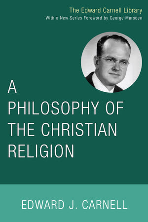 A Philosophy Of The Christian Religion (Edward Carnell Library),Used