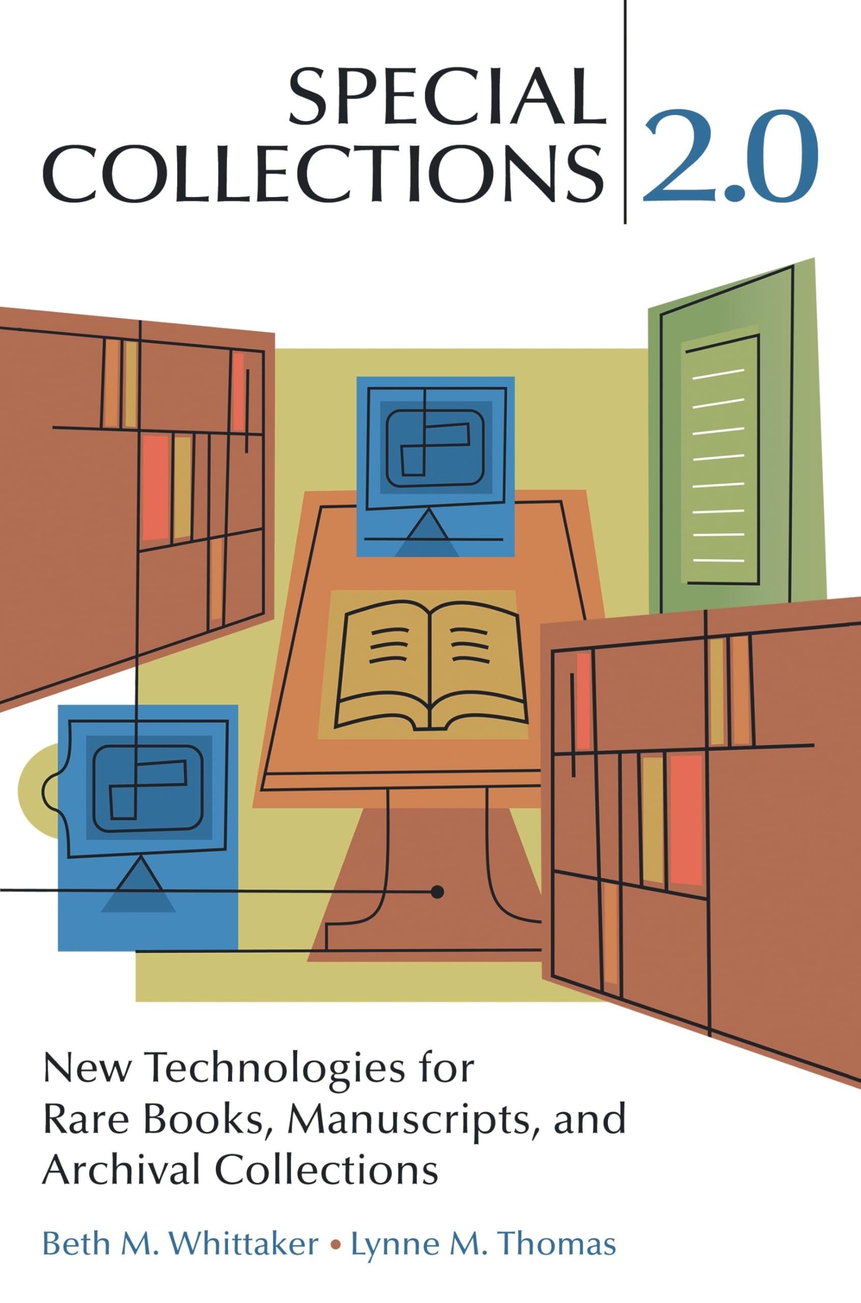 Special Collections 2.0: New Technologies for Rare Books, Manuscripts, and Archival Collections,New