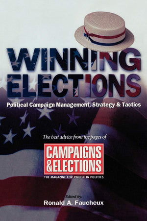 Winning Elections: Political Campaign Management, Strategy, and Tactics,Used