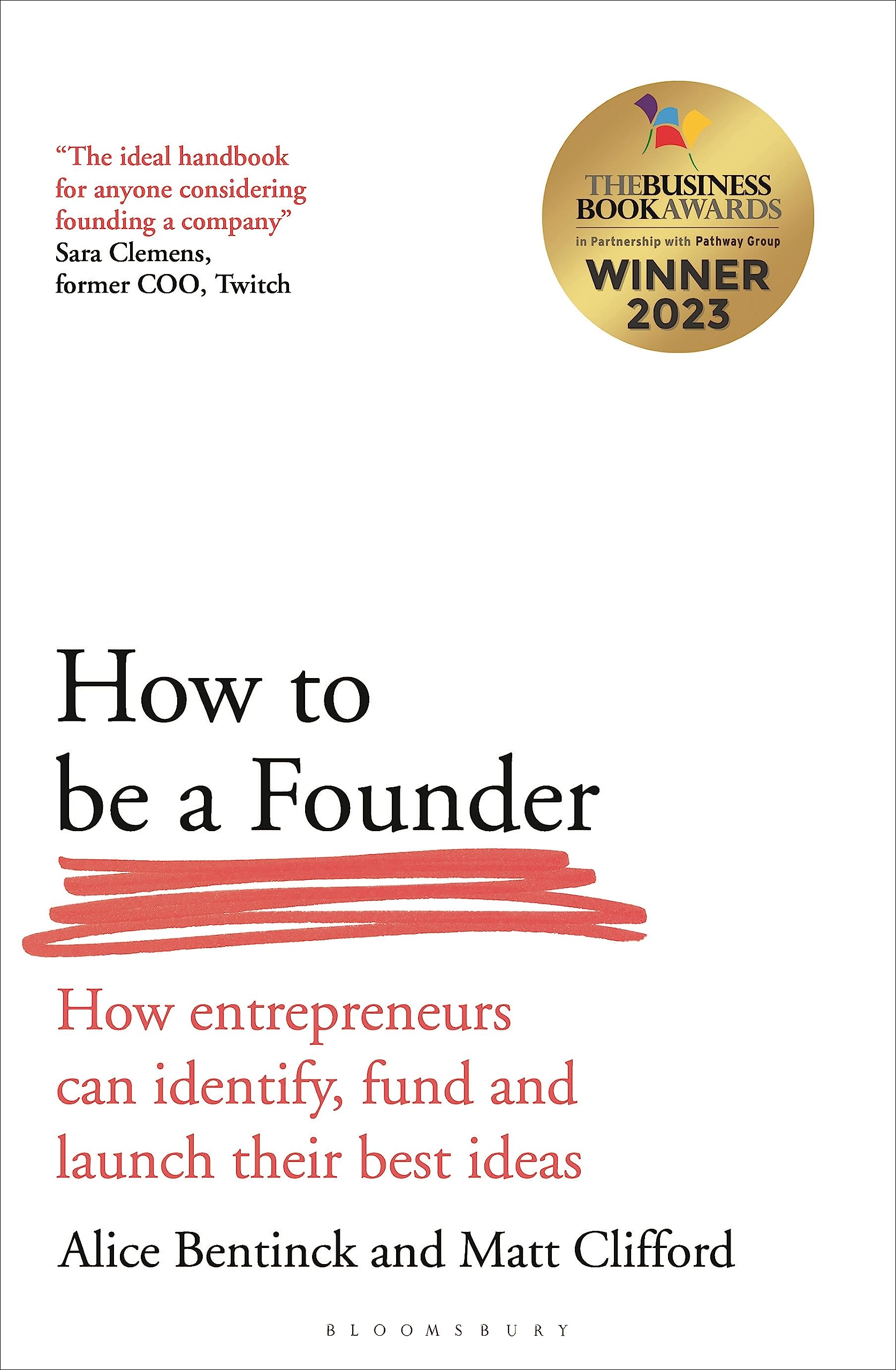 How To Be A Founder: How Entrepreneurs Can Identify, Fund And Launch Their Best Ideas,New